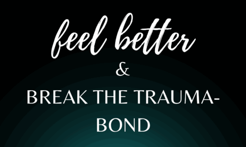 Feel Better & Break the Trauma-Bond